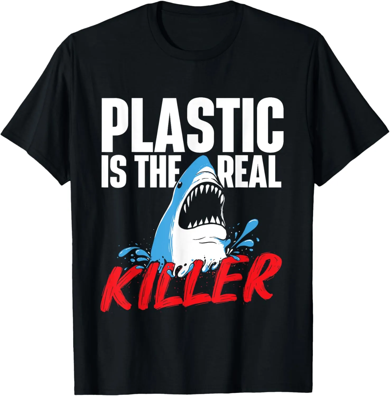 Plastic Is The Real Killer - Shark Lover Ocean Wildlife T-Shirt